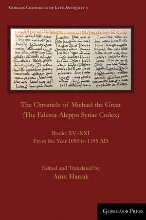 The Chronicle of Michael the Great (The Edessa-Aleppo Syriac Codex) de Amir Harrak