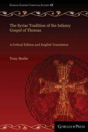 The Syriac Tradition of the Infancy Gospel of Thomas de Tony Burke