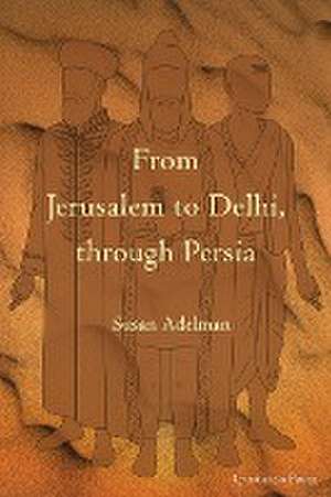 From Jerusalem to Delhi, through Persia de Susan Adelman