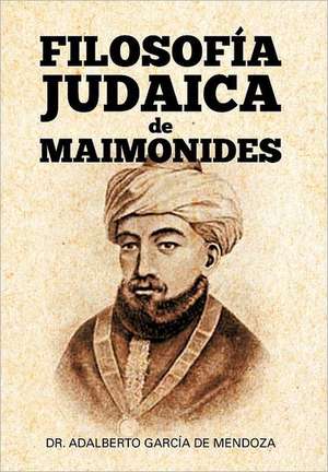 Filosof a Judaica de Maimonides de Adalberto Garcia De Mendoza