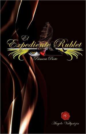 El Expediente Rublet de Angelo Vallyntzin