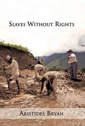 Slaves Without Rights de Ar Stides C Bryan Moses