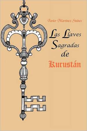 Las Llaves Sagradas de Kurust N de Javier Mart Nez Staines