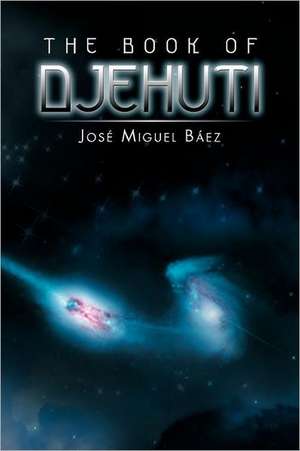 The Book of Djehuti de Jos Miguel B. Ez