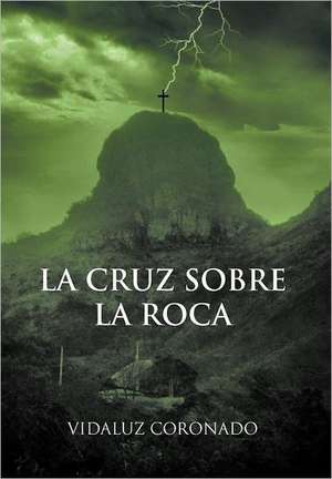 La Cruz Sobre La Roca de Vidaluz Coronado