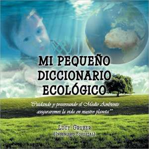 Mi Pequeno Diccionario Ecologico de Lucy Gruber (Ingeniero Forestal)