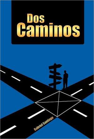 DOS Caminos de Gabriel Santiago