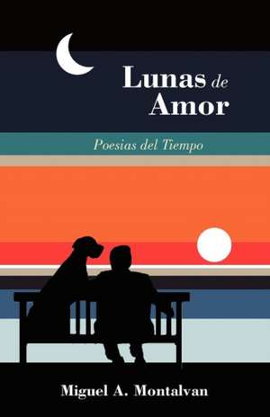 Lunas de Amor de Miguel A. Montalvan