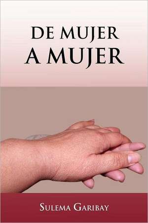 de Mujer a Mujer de Sulema Garibay