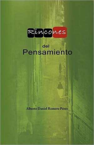 Rincones del Pensamiento de Alberto Daniel Romero P. Rez