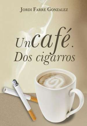 Un Cafe, DOS Cigarros de Jordi Farre Gonzalez