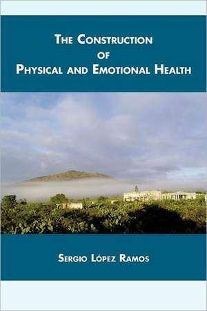 The Construction of Physical and Emotional Health de Sergio L. Ramos