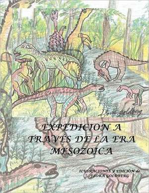 Expedicion a Traves de La Era Mesozoica de Flora Goldberg