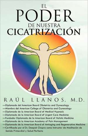 El Poder de Nuestra Cicatrizacion de Ra L. Llanos M. D.