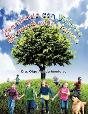 Creciendo Con Valores (Growing with Values) de Dra Olga Awilda Montalvo