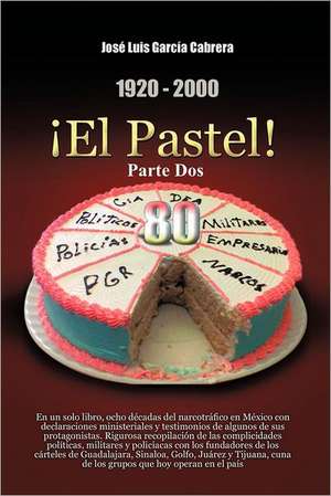 1920-2000 El Pastel! Parte DOS de Jos Luis Garc a. Cabrera