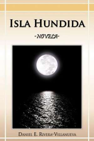 Isla Hundida de Daniel E. Rivera-Villanueva