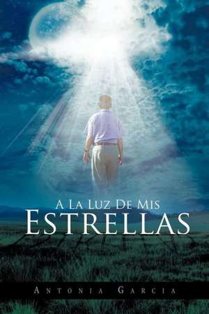 a la Luz de MIS Estrellas de Antonia Garcia