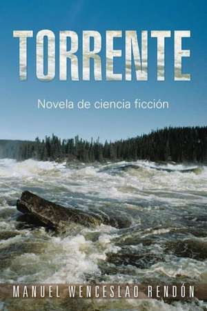 Torrente de Manuel Wenceslao Rendon