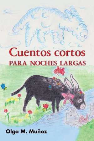 Cuentos Cortos Para Noches Largas de Olga M. Munoz