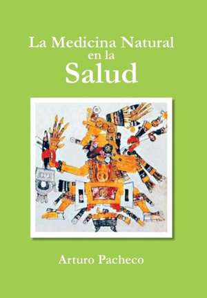 La Medicina Natural En La Salud de Arturo Pacheco