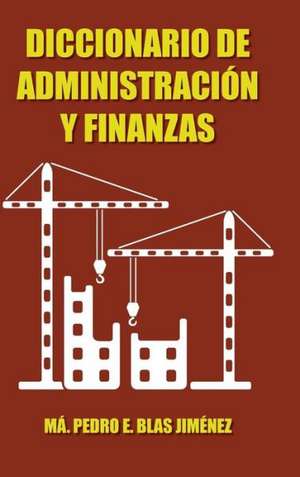 Diccionario de Administracion y Finanzas de Ma Pedro E. Blas Jimenez