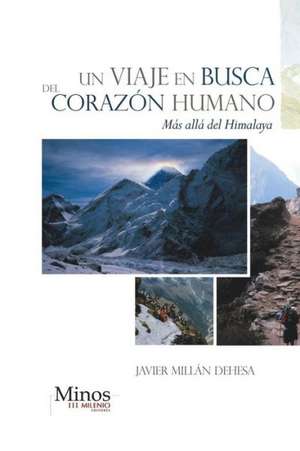 Un Viaje En Busca del Corazon Humano de Javier Millan Dehesa