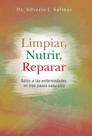 Limpiar, Nutrir, Reparar de Silverio J. Salinas