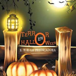 Terror En Halloween de E. F. Z. La Predicadora