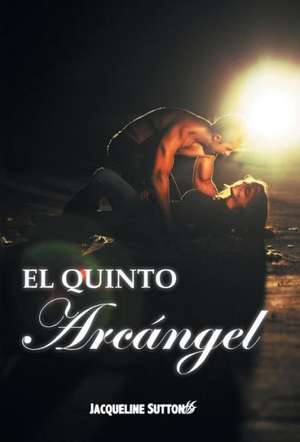 El Quinto Arcangel de Jacqueline Sutton