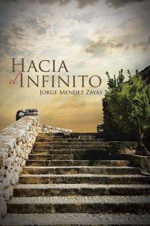 Hacia El Infinito de Jorge Mendez