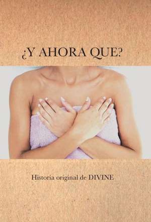 Y Ahora Que? de Divine