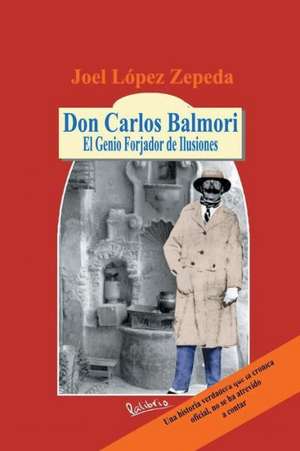 Don Carlos Balmori de Zepeda, Joel Lopez