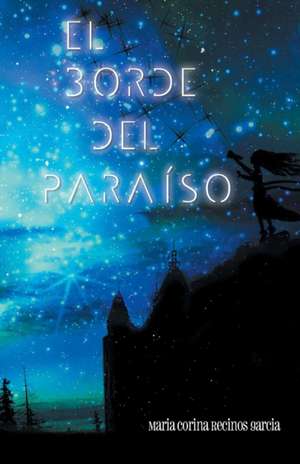 El Borde del Paraiso de Maria Corina Recinos Garcia