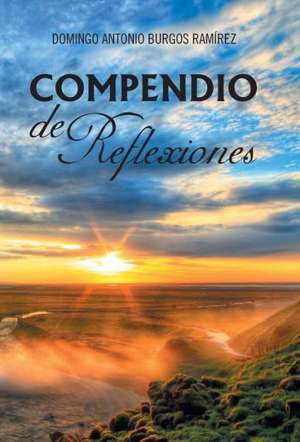 Compendio de Reflexiones de Domingo Antonio Burgos Ramirez