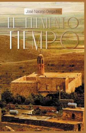 El Elemento Tiempo de Jose Naranjo Delgadillo