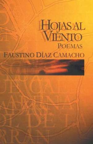 Hojas Al Viento de Faustino Diaz Camacho