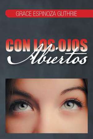 Con Los Ojos Abiertos de Grace Espinoza Guthrie