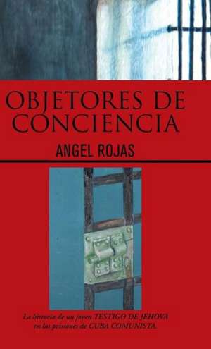 Objetores de Conciencia de Angel Rojas