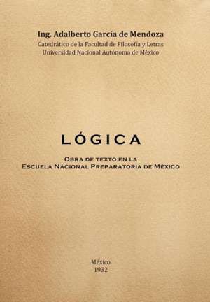 L O G I C a de Dr Adalberto Garcia De Mendoza