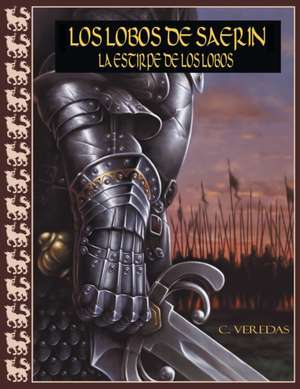 Los Lobos de Saerin: La Estirpe de Los Lobos de Carlos Veredas Sanchez