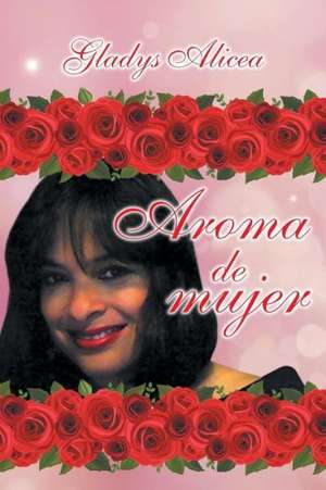 Aroma de Mujer de Gladys Alicea