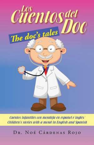 Los Cuentos del Doc/The Doc's Tales de Dr Noe Cardenas Rojo