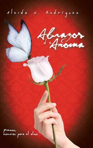 Abrazos de Aroma de Aleida C. Rodriguez