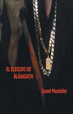 El Elegido de Blasadath de Israel Mustelier