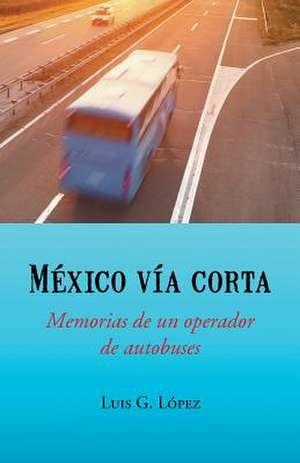 Mexico Via Corta de Luis G. Lopez