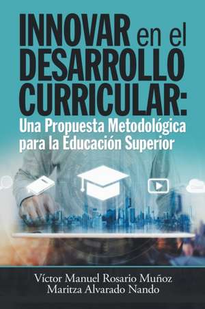 Innovar En El Desarrollo Curricular de Víctor Manuel Rosario Muñoz