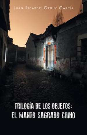 Trilogia de Los Objetos de Juan Ricardo Orduz Garcia