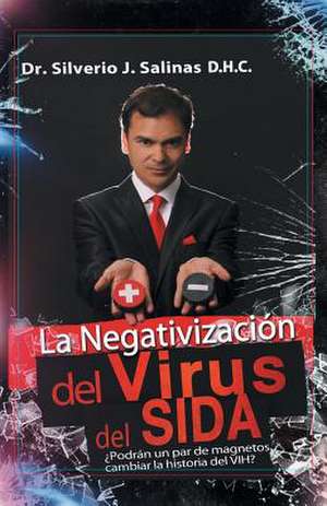 La Negativizacion del Virus del Sida de Dr Silverio J. Salinas D. H. C.