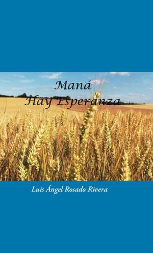 Maná de Luis Ángel Rosado Rivera
